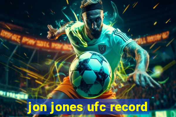 jon jones ufc record